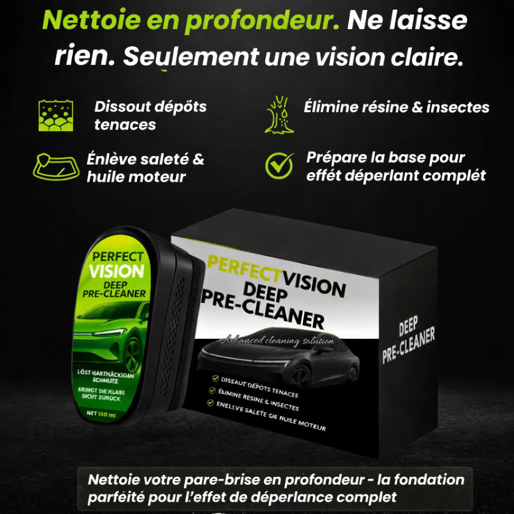 PerfectVision™ - DeepClean | Le pré-nettoyant pour une visibilité parfaite